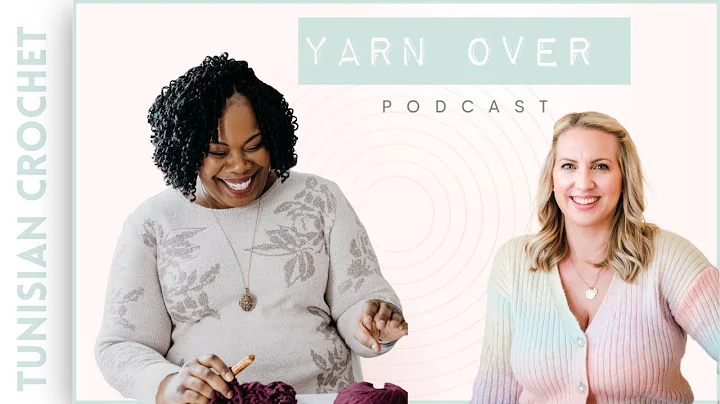 Yarn Over Podcast 001 - Tunisian Crochet with guest Toni Lipsey from TL Yarn Crafts