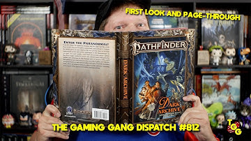 Pathfinder: Dark Archive First Look on The Gaming Gang Dispatch EP 812