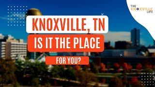 Should You Move to Knoxville and The Reasons to Move to Knoxville!