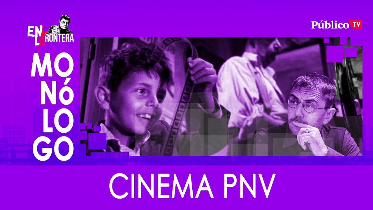 #EnLaFrontera328 - Monólogo - Cinema PNV