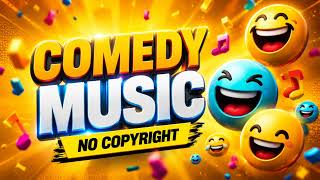 Comedy Music No Copyright | Comedy Vocal Mix Music Theme | Copyright FREE Music for Videos