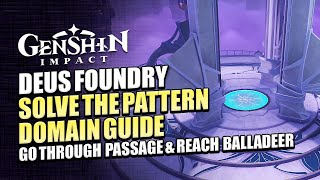 Go Through Passage & Reach Balladeer | Deus Foundry Solve Pattern Domain Guide | Genshin Impact 3.2