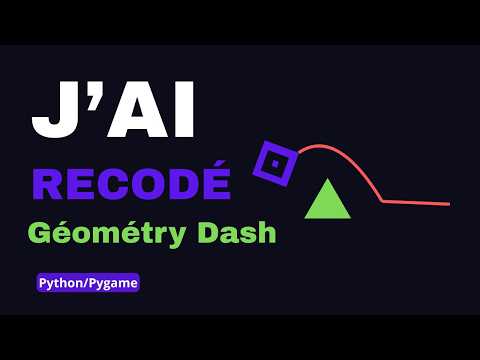 J'ai recodé Geometry Dash en Python — from scratch, sans moteur