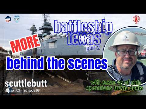 Scuttlebutt S03 E07 Battleship TEXAS Update with Travis Davis Part 02