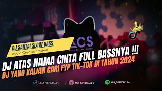 DJ ATAS NAMA CINTA - JUNGLE DUTCH FYP TIK-TOK TERBARU 2024🎧