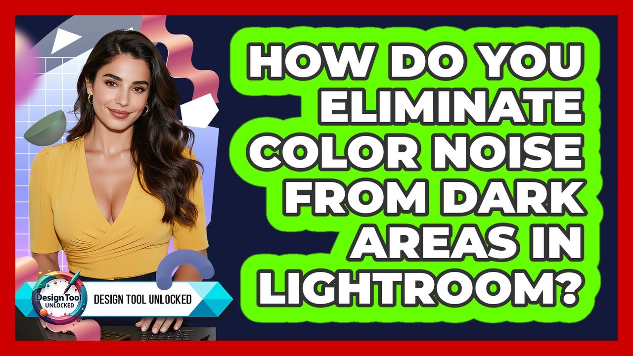 How Do You Eliminate Color Noise From Dark Areas In Lightroom? - Design Tool Unlocked