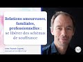 Relations amoureuses familiales  se librer des schmas de souffrance avec franck lopvet