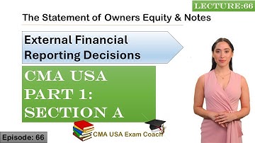 The Statement of Owners Equity & Notes | Part 1 | Section A | Episode 66 | CMA USA