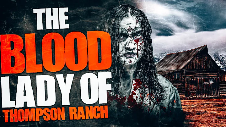The Blood Lady Of Thompson Ranch
