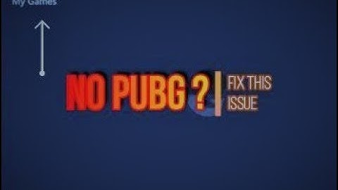 PUBG not Appearing In Tencent/My Games - Fix It/Solution