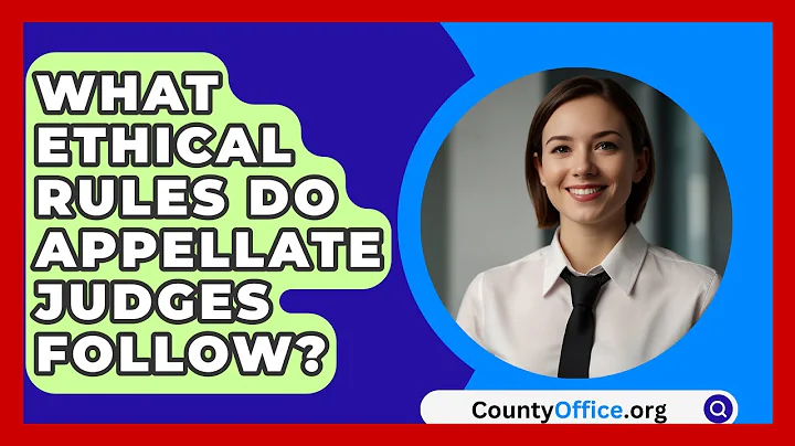 What Ethical Rules Do Appellate Judges Follow? - CountyOffice.org