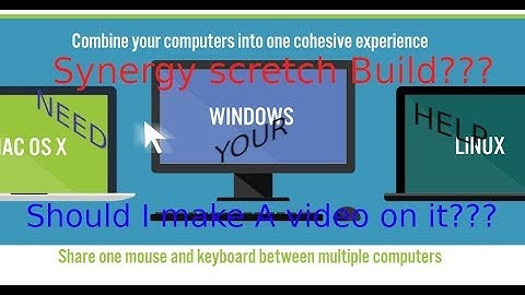 Synergy Scratch  build on Linux???