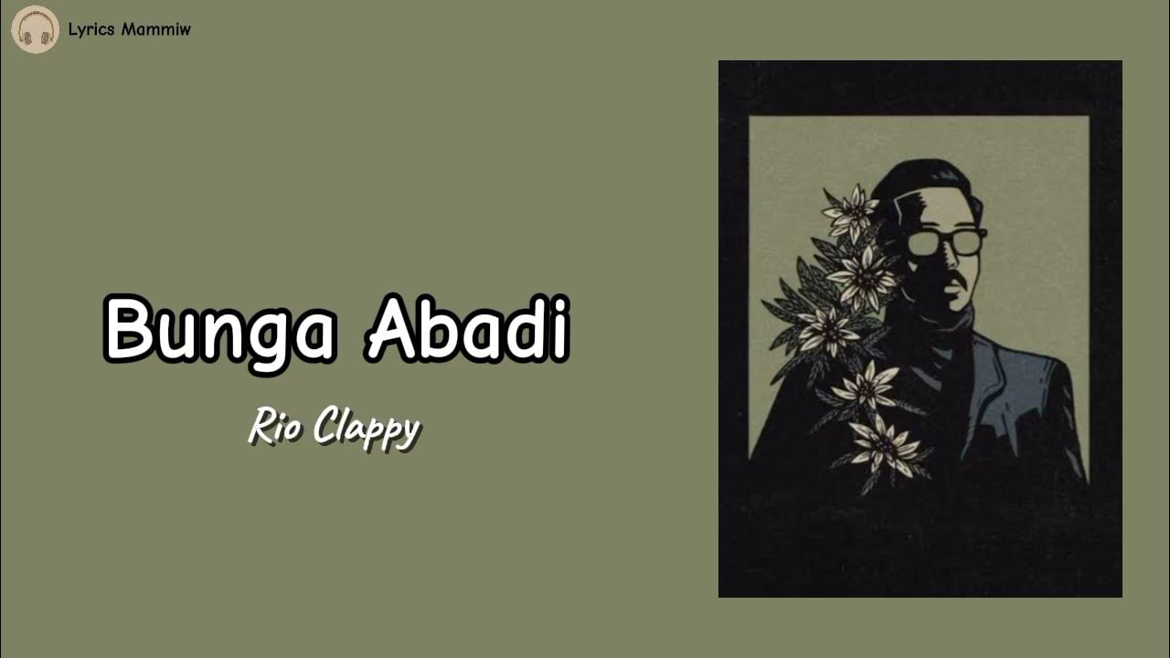 Bunga Abadi || Rio Clappy || Lirik Lagu Bunga Abadi || Rio Clappy || Lirik Lagu