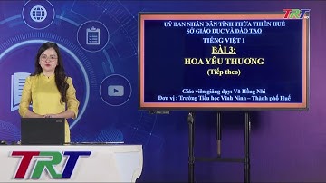 Tiếng Việt lớp 1 ( KNTTVCS ) - Bài 3: Hoa yêu thương (tiết 2)