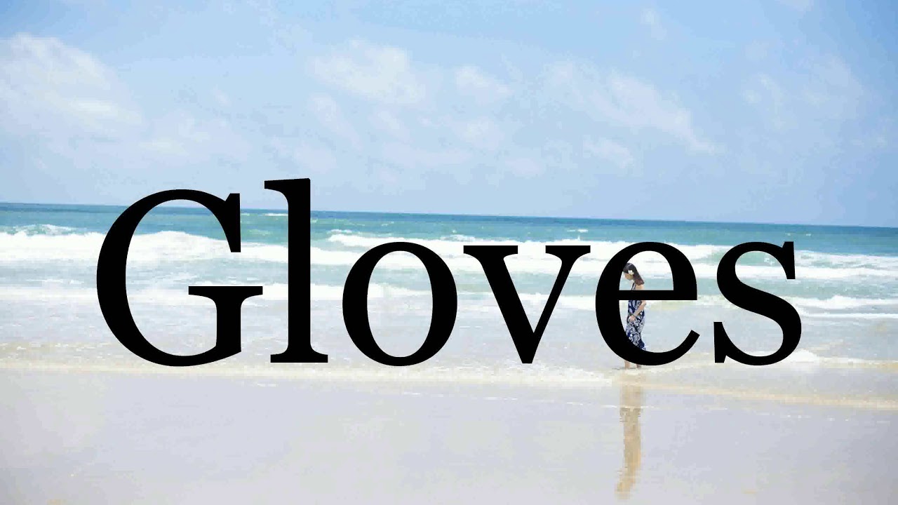 pronunciation of gloves