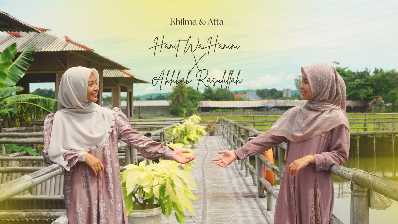 Hanit Wa Hanini X Ahbab Rasulillah - Khilma & Atta (Cover Sholawat)