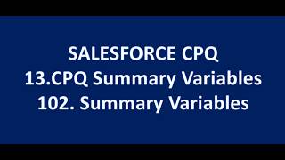 102.01.CPQ Summary Variables|Salesforce CPQ Admin Apex LWC Integration