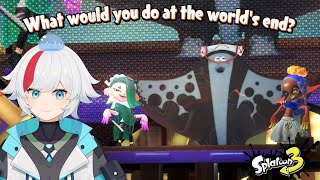 【Splatoon 3】What would you do at the world's end? w/ @CalmarVT  @mythicalpixel