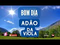 BOM DIA - ADÃO DA VIOLA (José Marra)
