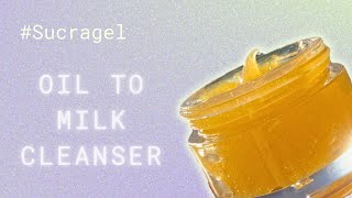 Oil to Milk Cleanser (Sucragel Series part 2)