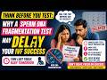 Think Before You Test: Why a Sperm DNA Fragmentation Test May Delay Your IVF Success
