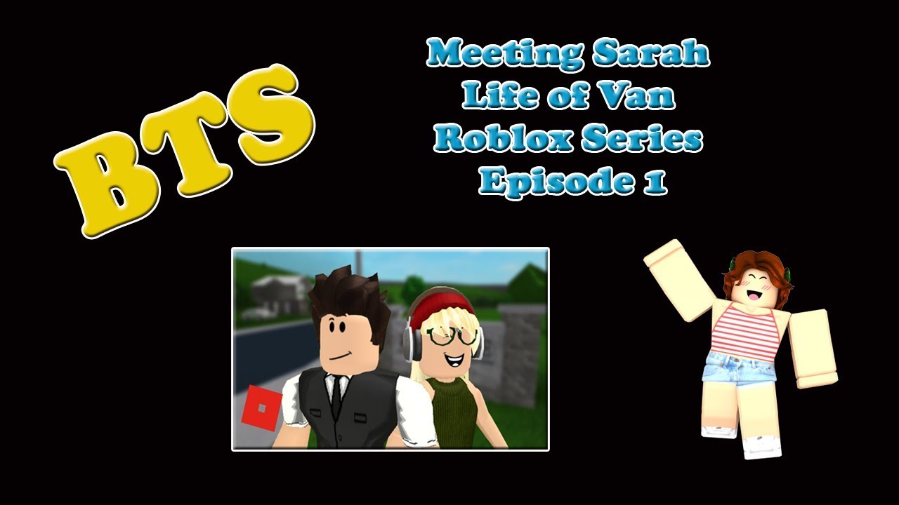 Roblox Bts Shortfilm Meeting Sarah 𝐋𝐢𝐟𝐞 𝐨𝐟 𝐕𝐚𝐧 By Dandanph Youtube - the confession 𝐋𝐢𝐟𝐞 𝐨𝐟 𝐕𝐚𝐧 roblox series episode 4