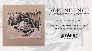 Dependence - That Was The First Day It Rained