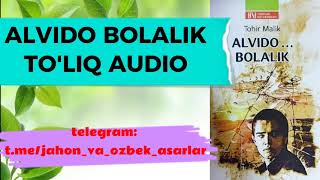 ALVIDO BOLALIK - TOHIR MALIK // TO'LIQ AUDIO KITOB #alvido