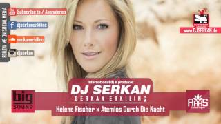 Helene Fischer - Atemlos Durch Die Nacht Remix (Serkan Erkılınç) www.DJSERKAN.com Resimi