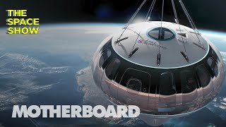 You Can Ride A Balloon to the Stratosphere (for $125K) | Motherboard’s Space Show