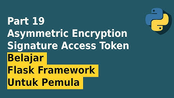 Tutorial Implementasi Asymmetric Encryption SHA256 Signature Access Token di Flask | Part 19