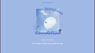 [VIETSUB] Dandelion (민들레) - SEUNGKWAN