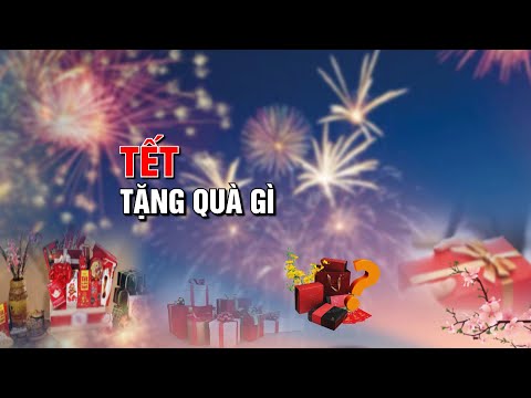 #1 Tết, tặng quà gì? | VTC14 Mới Nhất