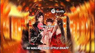 DJ MALAM PAGI STYLE ENAFF VIRAL TIKTOK TERBARU 2025 YANG KALIAN CARI!!!