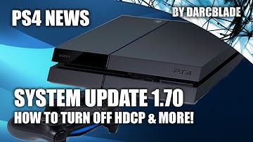 How to Turn off HDCP. - PS4 1.70 Update Out Now -