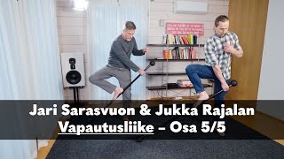 Jari Sarasvuon ja Jukka Rajalan Vapautusliike - Osa 5/5