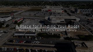 Welcoming You to OPL's Central Library | A Place for Finding Your Roots