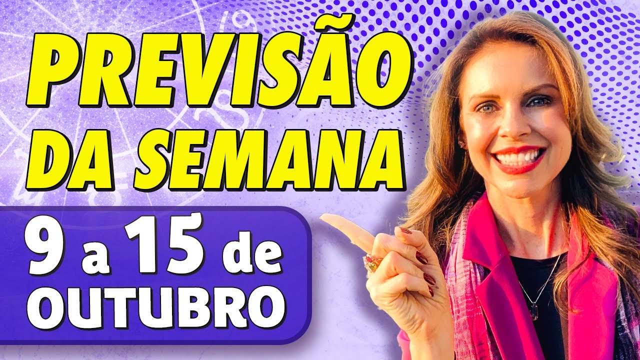 PREVISÕES DA SEMANA para todos os SIGNOS - 9 a 15 de Outubro - YouTube
