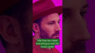 Mat Kearney risked everything for his music career
