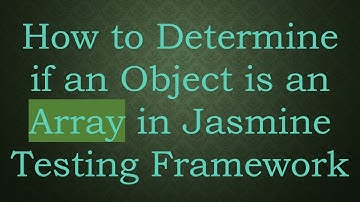 How to Determine if an Object is an Array in Jasmine Testing Framework