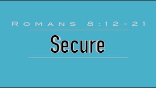 Secure: Romans 8:12-21