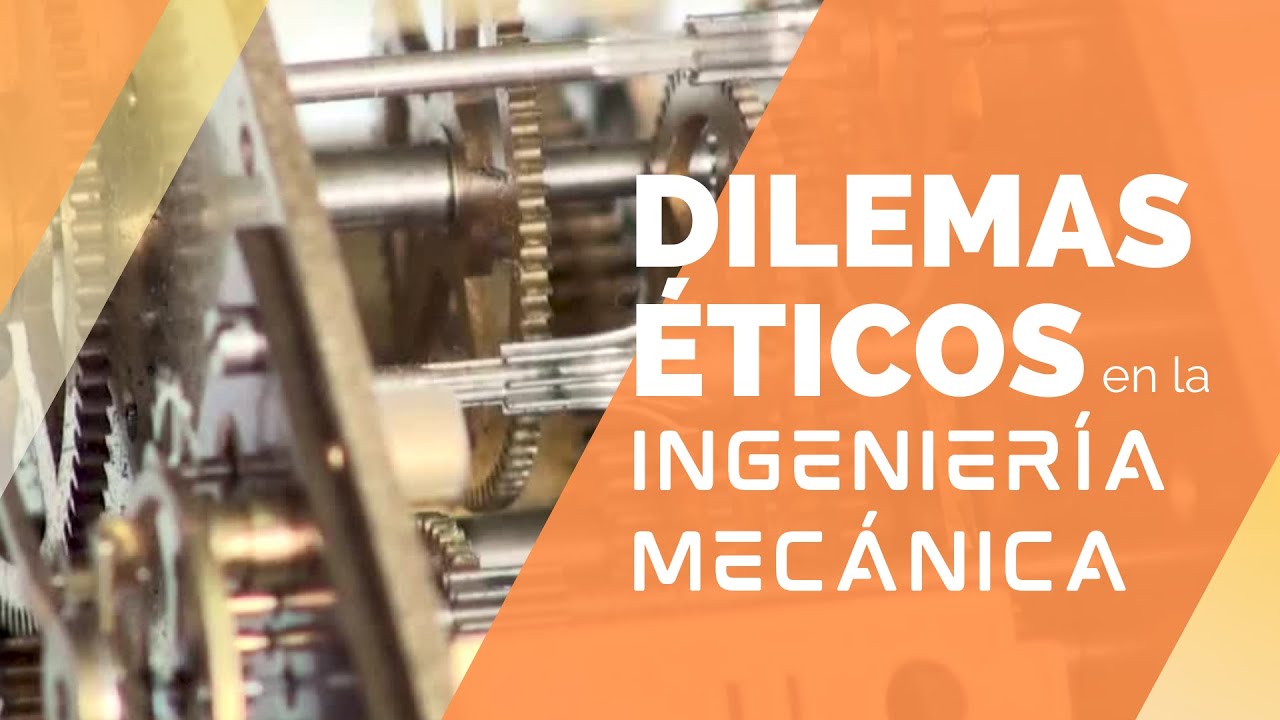 Dilemas Éticos en la Ingeniería Mecánica - YouTube