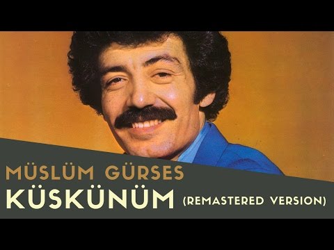 Müslüm Gürses - Küskünüm - 2017 Remastered Versiyon