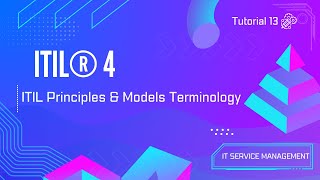 Tutorial 13 | ITIL Principles and Models Terminology | ITIL ® 4
