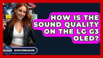 How Is The Sound Quality On The LG G3 OLED? - NextGen Viewing and Audio