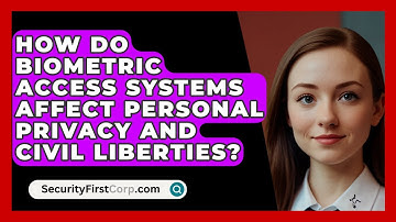 How Do Biometric Access Systems Affect Personal Privacy And Civil Liberties? - SecurityFirstCorp.com