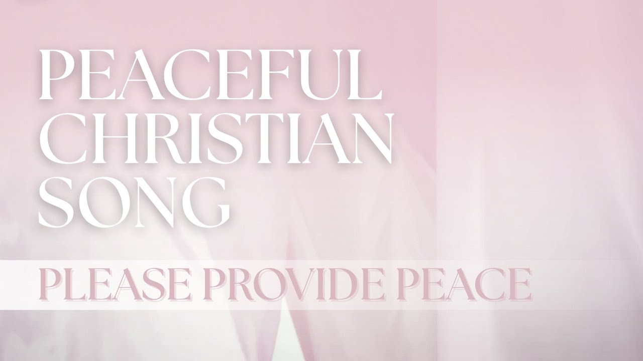 Please Provide Peace Song (Extended Sample) - Christian Song/Music peace through daily prayer/faith