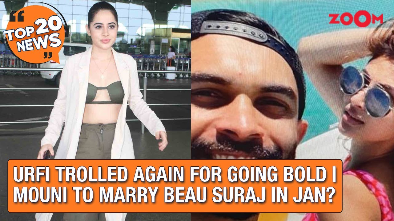 Urfi Javed TROLLED again for going bold |Mouni to tie knot with rumoured beau Suraj in January 2022?