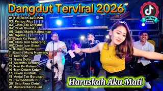 Kumpulan Lagu Dangdut Viral 2026 Terbaru | Haruskah Aku Mati & Hits TikTok