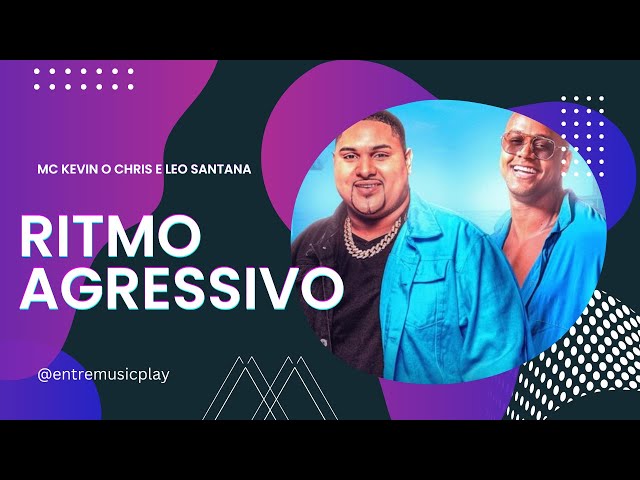 MC Kevin O Cris, Léo Santana - Ritmo Agressivo class=